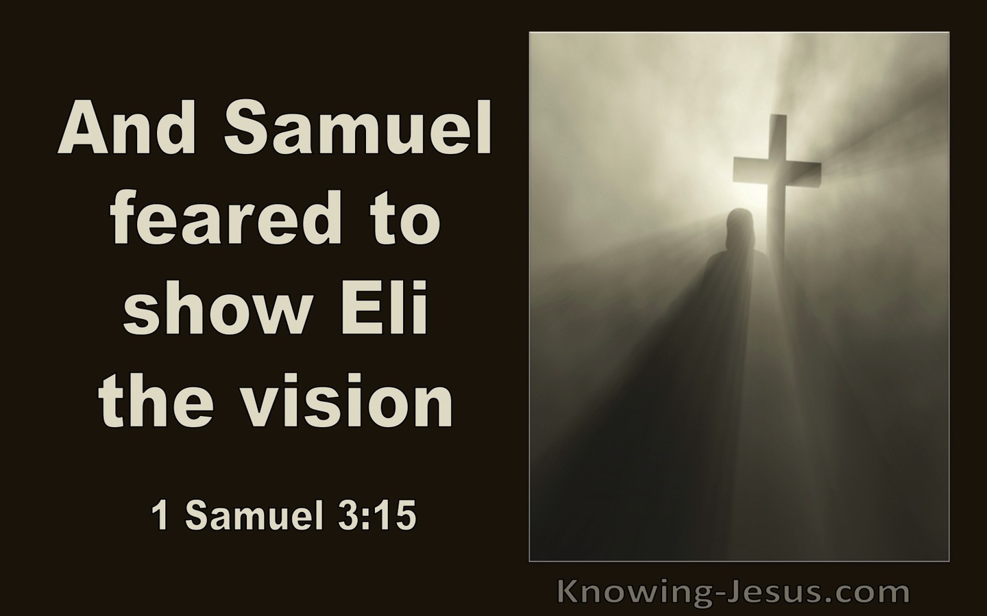 1 Samuel 3:15 Samuel Feared To Show Eli The Vision (utmost)01:30